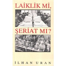 Laiklik Mi Şeriat Mı ? - Ilhan Uran (1.baskı)