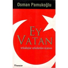 Ey Vatan Arkadaşlar Uykulardan Uyansın - Osman Pamukoğlu (1.baskı)
