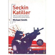 Seçkin Katiller Abd'nin En Gizli Özel Istihbarat Harekat Timinin Içeriden Öyküsü - Michael Smith