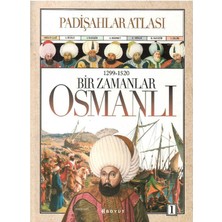 Bir Zamanlar Osmanlı 1299 - 1520 Padişahlar Atlası Cilt 1