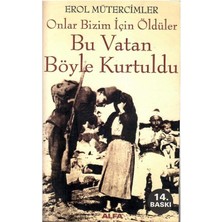 Onlar Bizim Için Öldüler - Bu Vatan Böyle Kurtuldu - Erol Mütercimler