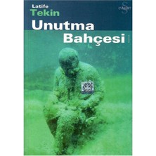 Unutma Bahçesi - Latife Tekin (2.baskı)
