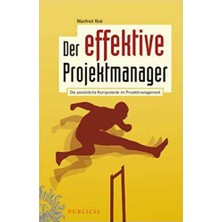 Der Effektive Projektmanager: Die Persönliche Komponente Im Projektmanagement (German Edition)