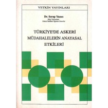 Türkiye'deki Askeri Müdahalelerin Anayasal Etkileri - Dr. Serap Yazıcı