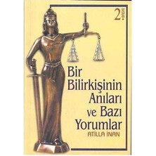 Bir Bilirkişinin Anıları ve Bazı Yorumlar - Atilla Inan