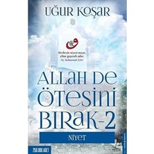Allah De Ötesini Bırak 2 Niyet -  Uğur Koşar (1.baskı)