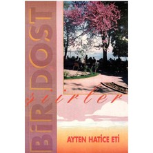 Bir Dost Şiirler - Ayten Hatice Eti (1.baskı)