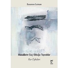 Masalların Suç Olduğu Topraklar Kur Öyküleri - Susanne Leman (1.baskı)