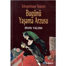 Bugünü Yaşama Arzusu Schopenhauer Tedavisi - Irvin D. Yalom (1.baskı)