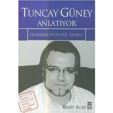 Tuncay Güney Anlatıyor Ergenekon'un Ilk Tanığı - Bedir Acar (1.baskı)