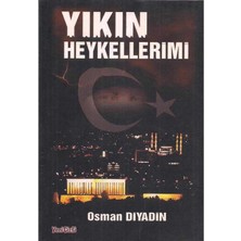 Yıkın Heykellerimi (Imzalı) Osman Diyadin