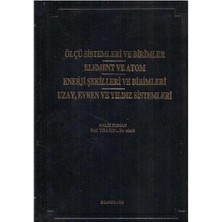 Ölçü Sistemleri ve Birimler Element ve Atom Enerji Şekilleri ve Birimleri Uzay Evren ve Yıldız Sistemleri