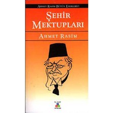 Şehir Mektupları - Bütün Eserleri 3 - Ahmet Rasim (1.baskı)