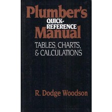 Plumber's Quick-Reference Manual Tables Charts And Calculations - R. Dodge Woodson
