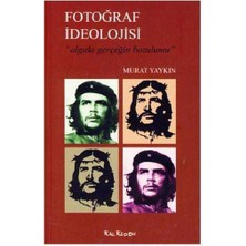 Fotoğraf Ideolojisi “ Algıda Gerçeğin Bozulumu”