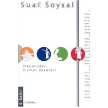 Ülkemizden Hizmet Öyküleri - Suat Soysal