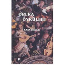 Opera Öyküleri Mum Işığında Yazılmış Metinler - Kaan Erkam