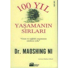 Yüz Yıl Yaşamanın Sırlarıı - Uzun ve Sağlıklı Yaşamanın Yüzlerce Yolu  - Maoshing Ni