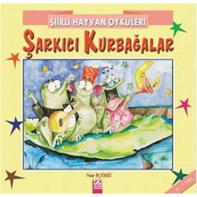Şiirli Hayvan Öyküleri Şarkıcı Kurbağalar - Nur Içözü