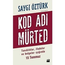 Kod Adı Mürted Tanıklar Ifadeler ve Belgeler Işığında 15 Temmuz - Saygı Öztürk