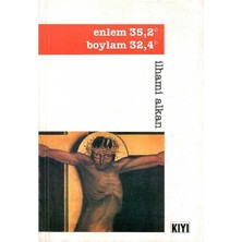 Enlem 35,2 Boylam 32,4 - Ilhami Alkan (1.baskı)