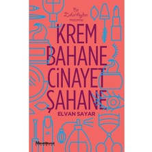 Krem Bahane Cinayet Şahane - Elvan Sayar