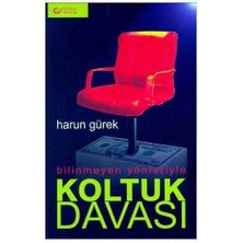 Bilinmeyen Yönleriyle Koltuk Davası-Harun Gürek