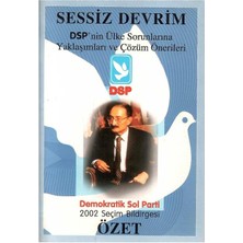 Sessiz Devrim Dsp'nin Ülke Sorunlarına Yaklaşımları ve Çözüm Önerileri - Demokratik Sol Parti 2002 Seçim Bildirgesi (Cep Kitabı)