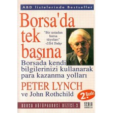 Borsa'da Tek Başına Borsada Kendi Bilgilerinizi Kullanarak Para Kazanma Yolları - John Rotchild - Peter Lynch