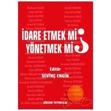 Idare Etmek Mi, Yönetmek Mi?-Sevinç Engin