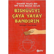 Bisküviyi Çaya Yatay Bandırın Gündelik Hayata Dair 104 Garip Bilimsel Gerçek - Rik Kuiper - Tonie Mudde (1.baskı)