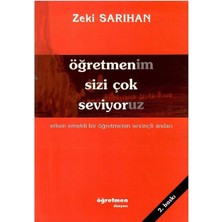 Öğretmenim Sizi Çok Seviyoruz Erken Emekli Bir Öğretmenin Sevinçli Anıları - Zeki Sarıhan