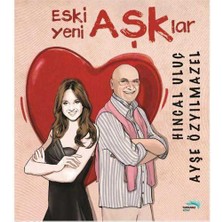 Eski Aşklar, Yeni Aşklar - Hıncal Uluç - Ayşe Özyılmazel