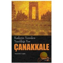 Kaderin Yeniden Yazıldığı Yer Çanakkale