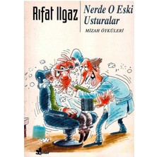 Nerde O Eski Usturalar - Rıfat Ilgaz