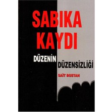 Sabıka Kaydı Düzenin Düzensizliği -  Sait Bostan (1.baskı)