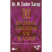 Ruhsal Gelişim ve Kader; Hiçbirimiz Boşuna Yaratılmadık - M. Ender Saraç (Imzalı)