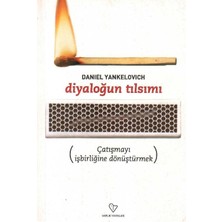 Diyaloğun Tılsımı Çatışmayı Işbirliğine Dönüştürmek - Daniel Yankelovich (1.baskı)