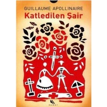 Katledilen Şair - Guillaume Apollinaire (1.baskı)