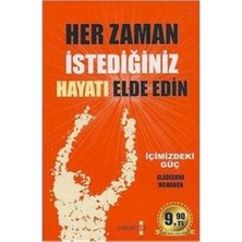 Her Zaman Istediğiniz Hayatı Elde Edin Içimizdeki Güç - Gladeanna Mcmahon
