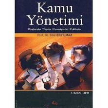 Kamu Yönetimi - (Düşünceler, Yapılar, Fonksiyonlar, Politikalar) - Bilal Eryılmaz