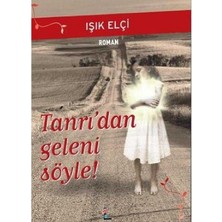 Tanrı'dan Geleni Söyle - Işık Elçi (1.baskı)