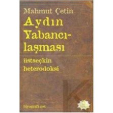Aydın Yabancılaşması - Üstseçkin Heterodoksi-Mahmut Çetin