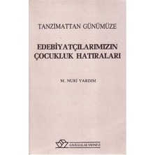 Tanzimattan Günümüze Edebiyatçılarımızın Çocukluk Hatıraları - Mehmet Nuri Yardım (1.baskı)