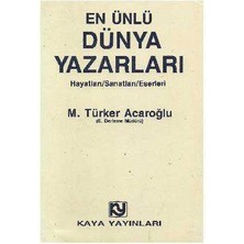 En Ünlü Dünya Yazarları Hayatları Sanatları Eserleri