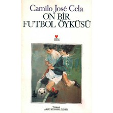 On Bir Futbol Öyküsü - 1989 Nobel Ödülü - Camilo Jose Cela (1.baskı)