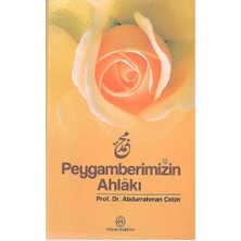 Peygamberimizin Ahlakı - Abdurrahman Çetin