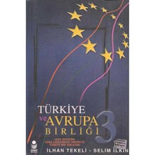 Türkiye ve Avrupa Birliği - Cilt 3: Ulus Devletini Aşma Çabasındaki Avrupa'ya Türkiye'nin Yaklaşımı