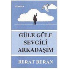 Güle Güle Sevgili Arkadaşım  Berat Beran (Imzalı ve Ithaflı )