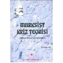 Marksist Kriz Teorisi Güncel Küresel Kriz Üzerinden - Ferhat Ali